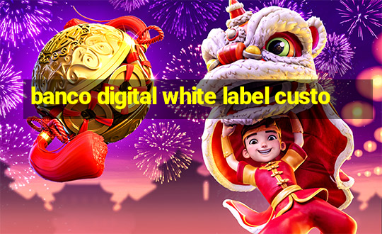 banco digital white label custo