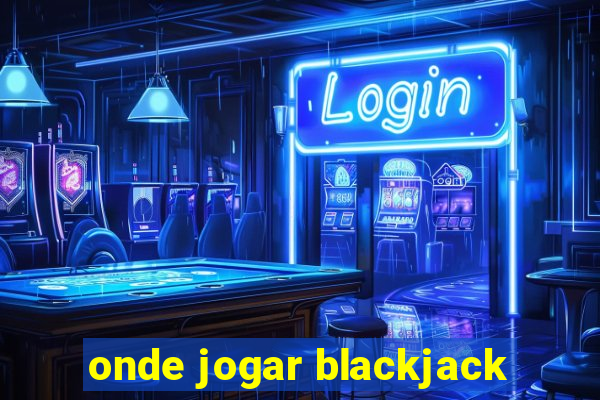 onde jogar blackjack