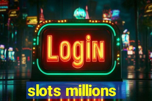 slots millions