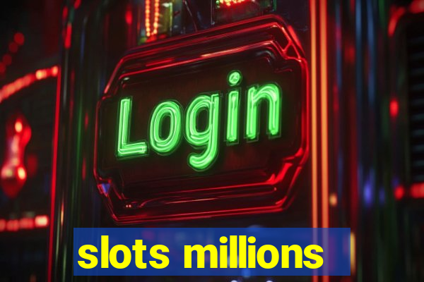 slots millions