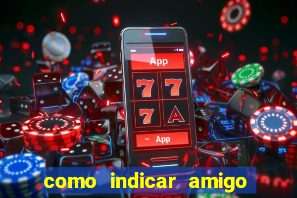 como indicar amigo na bet365