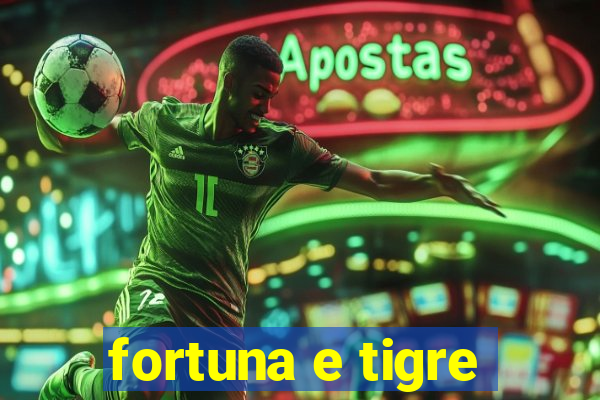 fortuna e tigre