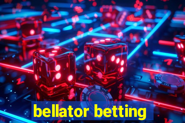 bellator betting