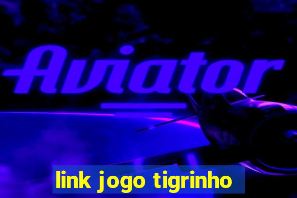 link jogo tigrinho