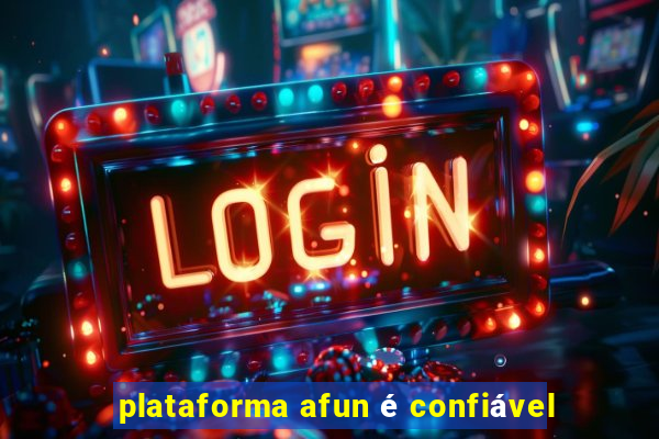 plataforma afun é confiável