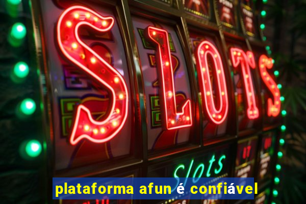 plataforma afun é confiável