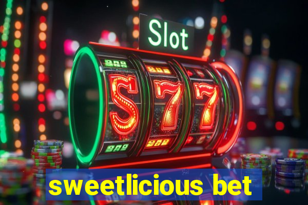 sweetlicious bet