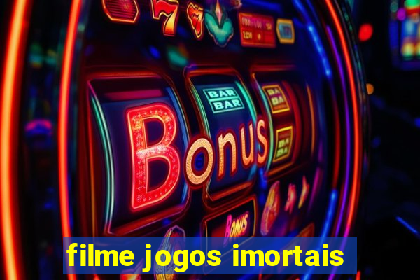 filme jogos imortais