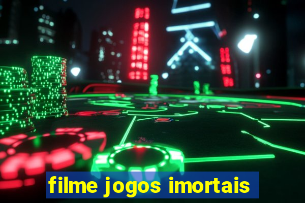 filme jogos imortais