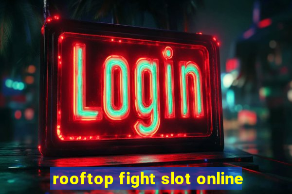 rooftop fight slot online