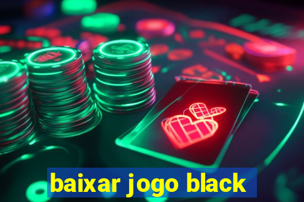 baixar jogo black