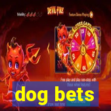 dog bets