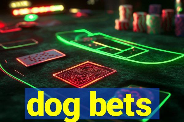 dog bets