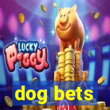 dog bets