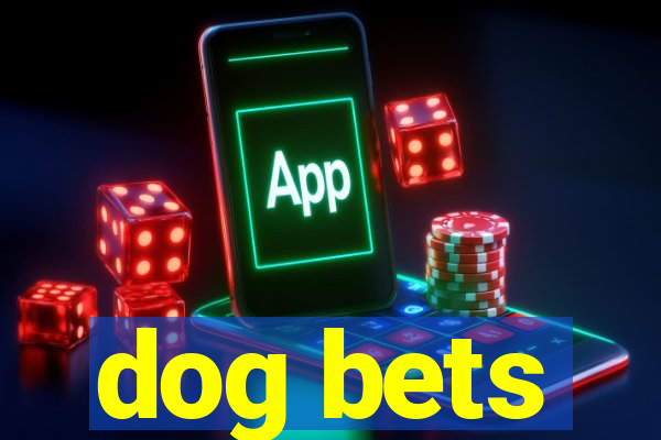 dog bets