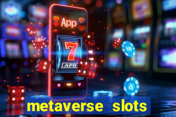 metaverse slots (early access)