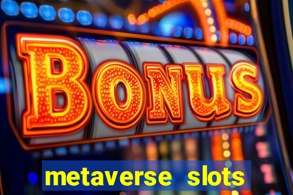 metaverse slots (early access)