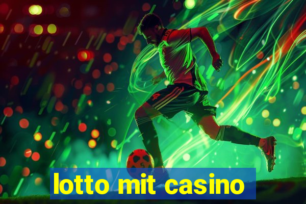 lotto mit casino