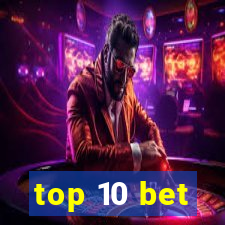 top 10 bet