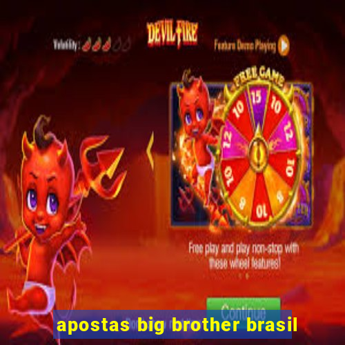 apostas big brother brasil