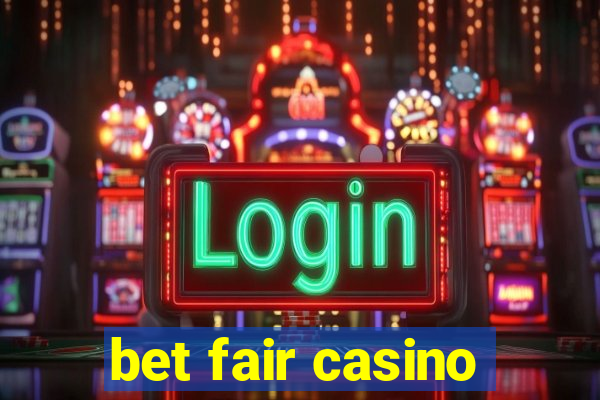 bet fair casino