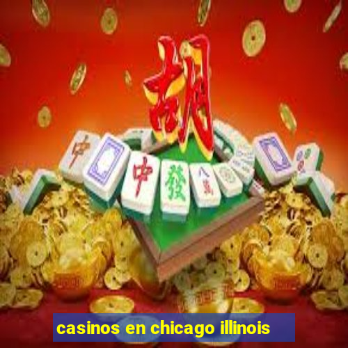 casinos en chicago illinois