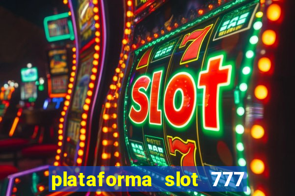 plataforma slot 777 paga mesmo