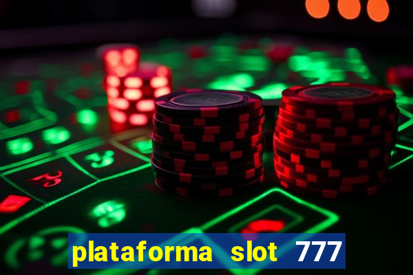 plataforma slot 777 paga mesmo