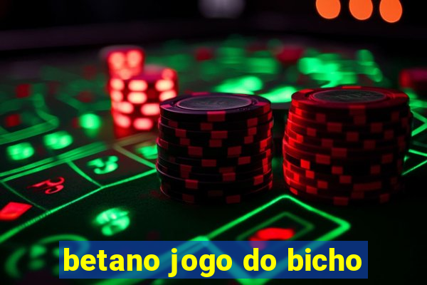 betano jogo do bicho