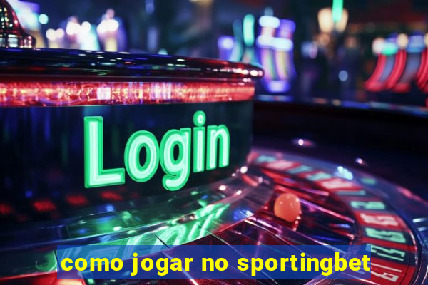 como jogar no sportingbet