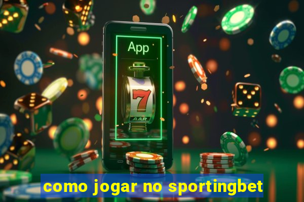 como jogar no sportingbet