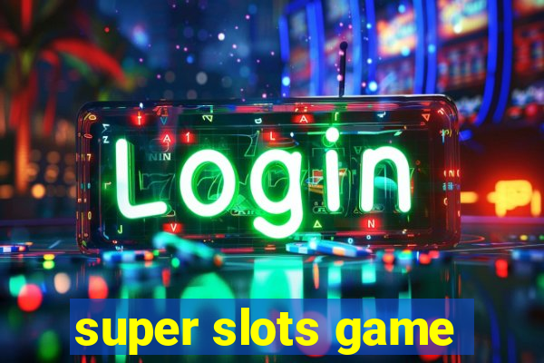 super slots game