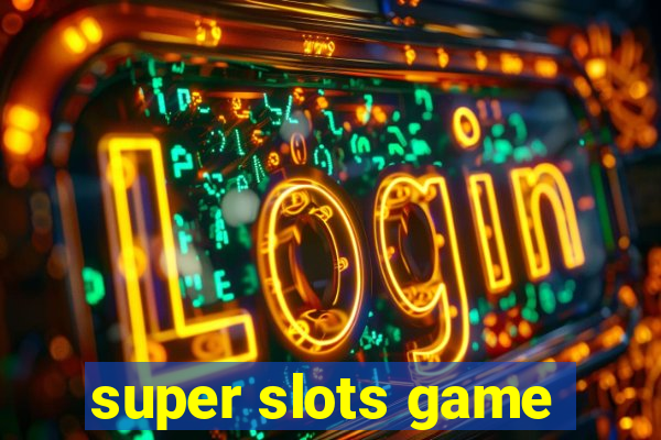 super slots game