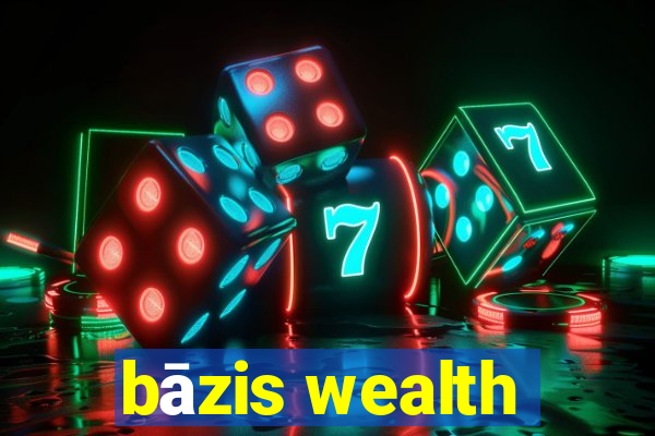 bāzis wealth