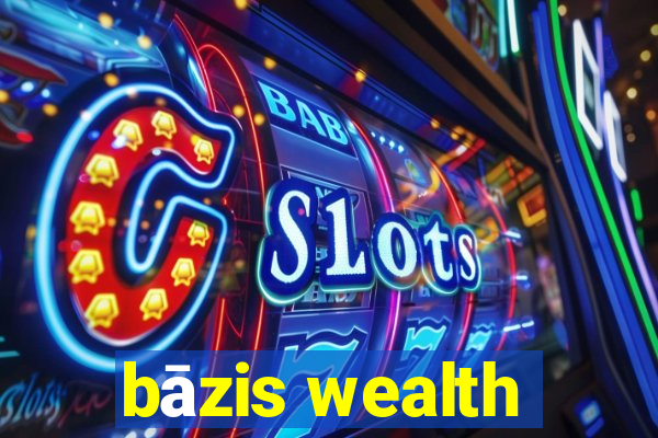 bāzis wealth