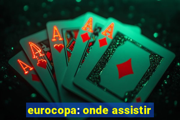 eurocopa: onde assistir