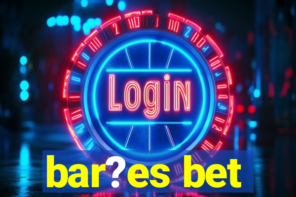 bar?es bet