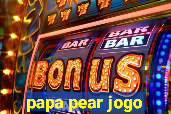 papa pear jogo