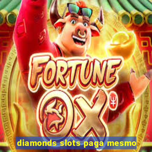 diamonds slots paga mesmo