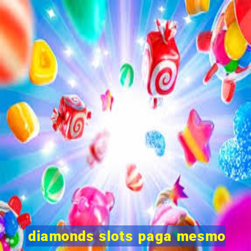 diamonds slots paga mesmo