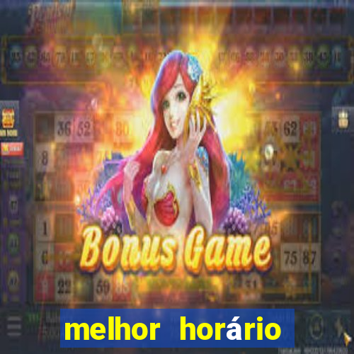 melhor horário para jogar fortune touro hoje