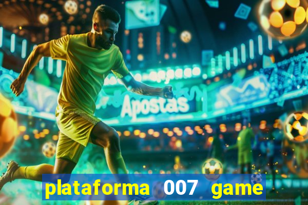 plataforma 007 game é confiável