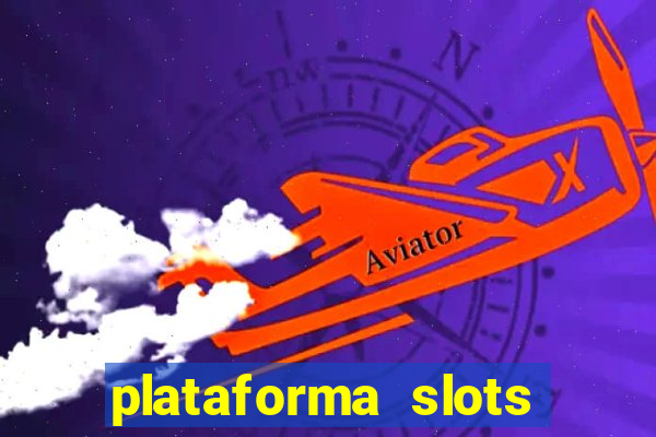 plataforma slots pagando no cadastro