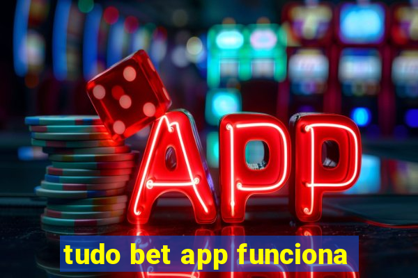 tudo bet app funciona