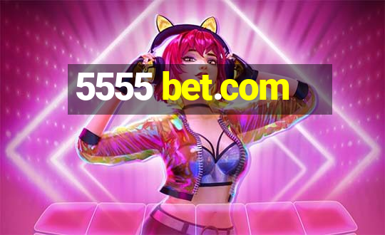 5555 bet.com