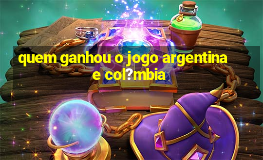 quem ganhou o jogo argentina e col?mbia