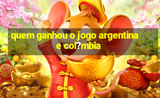 quem ganhou o jogo argentina e col?mbia