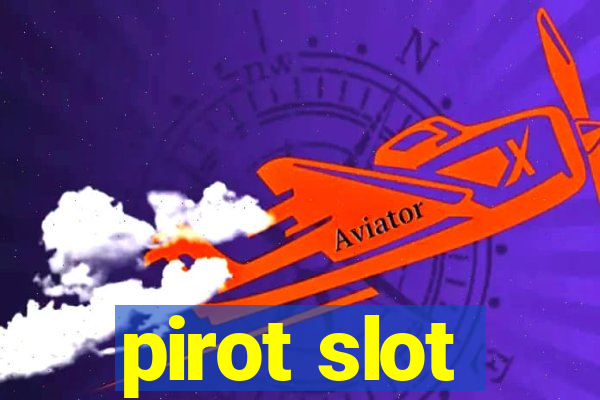 pirot slot