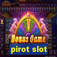 pirot slot