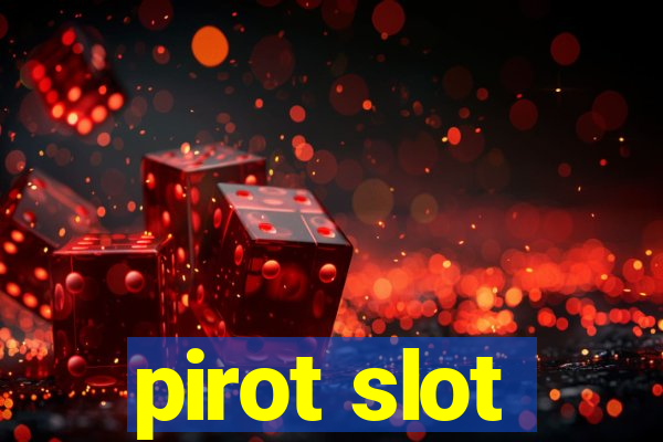 pirot slot